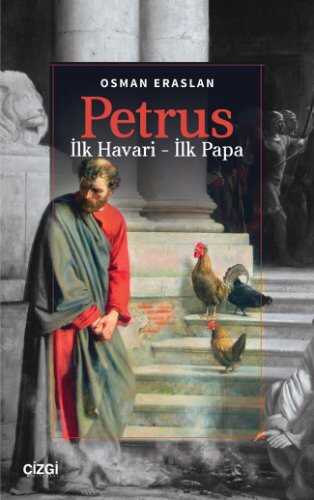 Petrus  İlk Havari - İlk Papa