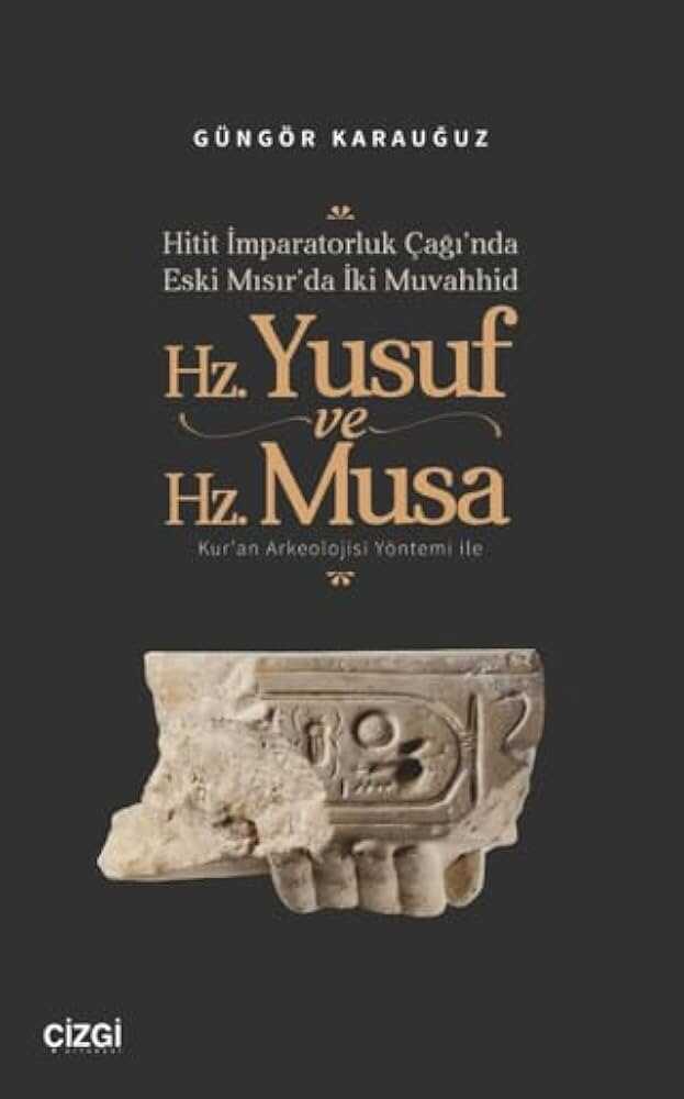 Hitit İmparatorluk Çağı'nda Eski Mısır'dak İki Muvahhid: Hz. Yusuf ve Hz. Musa