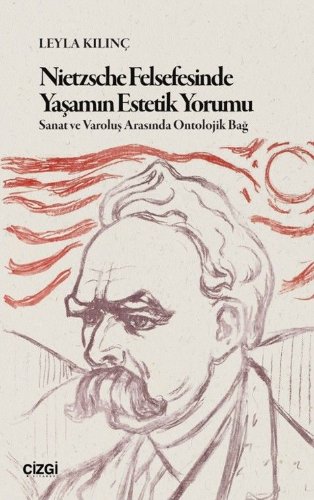 Nietzsche Felsefesinde Yaşamın Estetik Yorumu  Sanat ve Varoluş Arasında Ontolojik Bağ