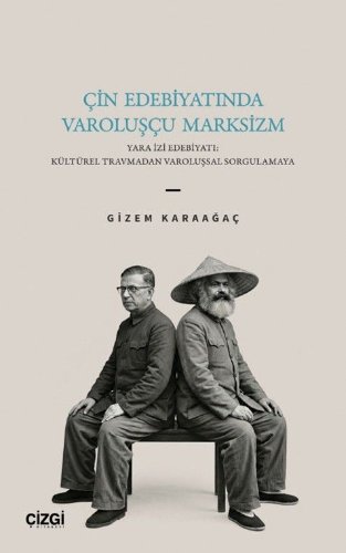 Çin Edebiyatında Varoluşçu Marksizm  Yara İzi Edebiyatı: Kültürel Travmadan Varoluşsal Sorgulamaya