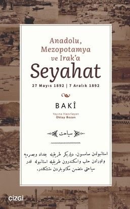 Anadolu, Mezopotamya ve Irak'a Seyahat  27 Mayıs 1892 | 7 Aralık 1892