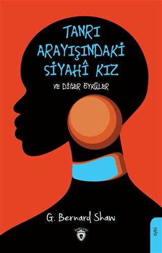 Tanrı Arayışındaki Siyahî Kız ve Diğer Öyküler