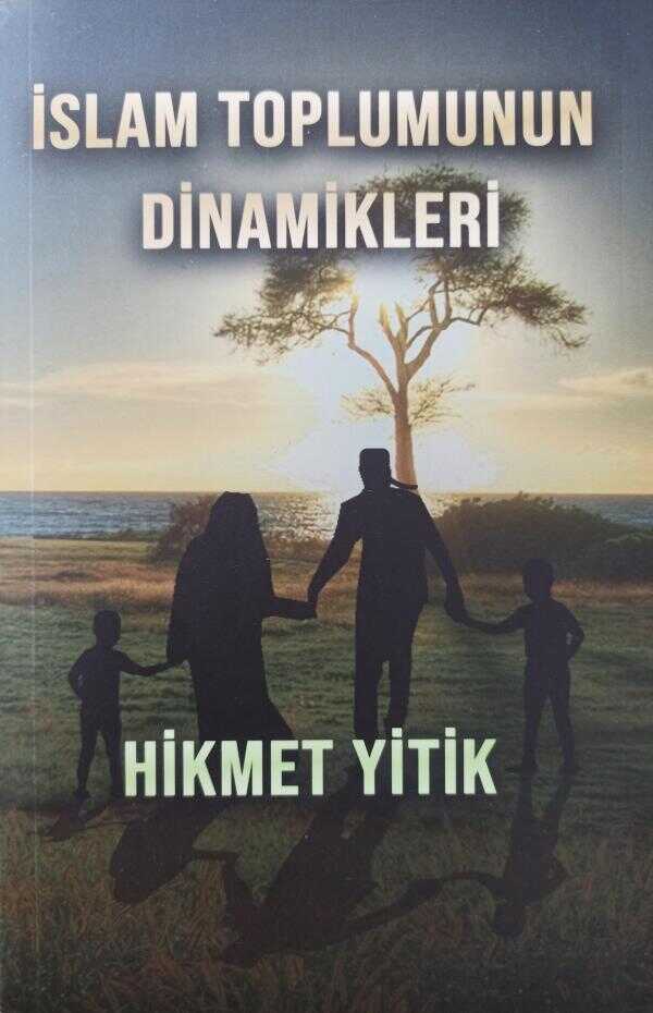İslam Toplumunun Dinamikleri — Hikmet Yitik