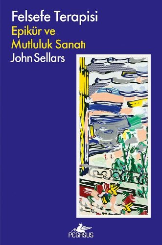 Felsefe Terapisi  Epikür ve Mutluluk Sanatı