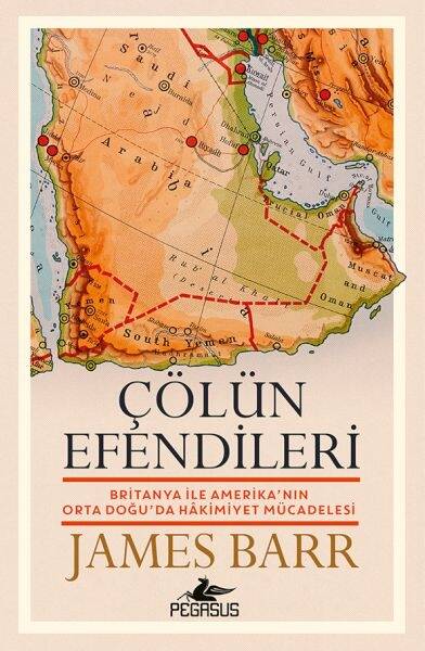 Çölün Efendileri  Britanya İle Amerika'nın Orta Doğu'da Hakimiyet Mücadelesi