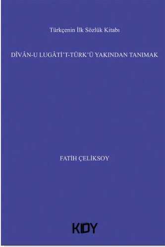 Dîvan-u Lugatî't- Türk'ü Yakından Tanımak