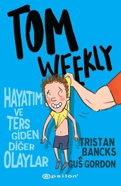 Tom Weekly - Hayatım ve Ters Giden Diğer Olaylar