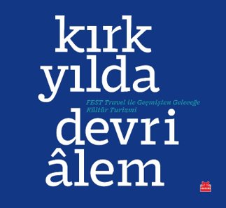 Kırk Yılda Devrialem  FEST Travel ile Geçmişten Geleceğe Kültür Turizmi