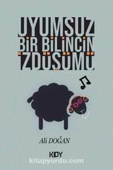 Uyumsuz Bir Bilincin İzdüşümü
