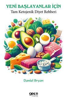 Yeni Başlayanlar İçin Tam Ketojenik Diyet Rehberi — Daniel Bryan