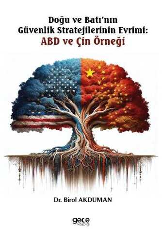 Doğu ve Batı'nın Güvenlik Stratejilerinin Evrimi:  ABD ve Çin Örneği — Dr. Birol Akduman