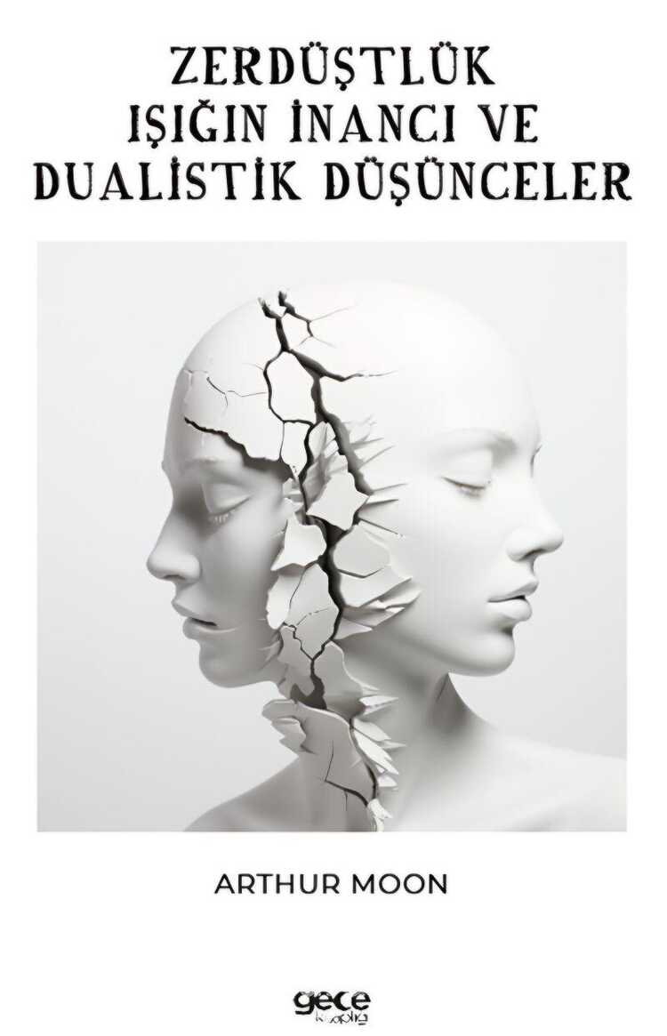 Zerdüştçülük / Işığın İnancı ve Dualistik Düşünceler