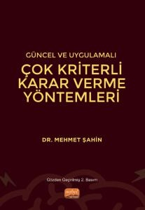 Güncel ve Uygulamalı Çok Kriterli Karar Verme Yöntemleri