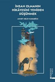 İnsan Olmanın Hikâyesini Yeniden Düşünmek
