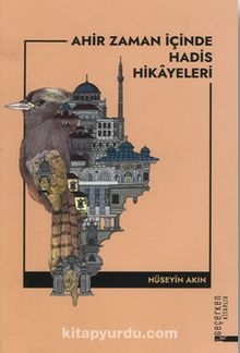 Ahir Zaman İçinde Hadis Hikâyeleri
