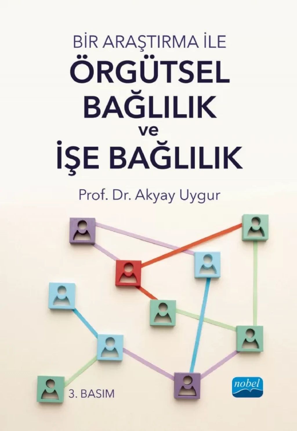 Örgütsel Bağlılık ve İşe Bağlılık Paradigması — Akyay Uygur