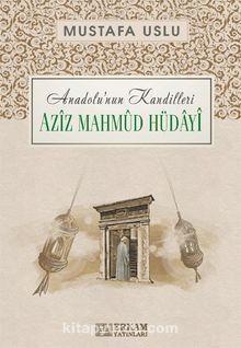 Anadolu'nun Kandilleri - Aziz Mahmut Hüdayi