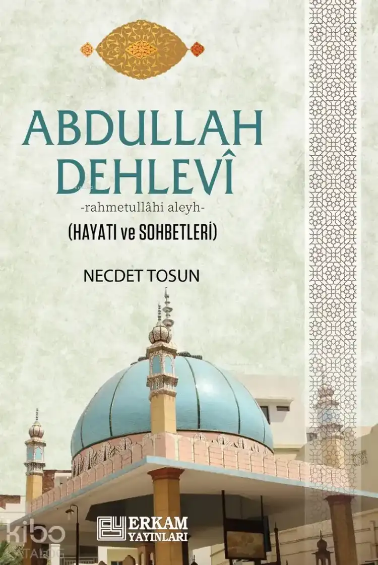 Abdullah Dehlevî Hayatı ve Sohbetleri