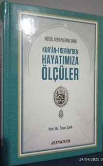 Nüzul Sebeplerine Göre Kur'ân-ı Kerim'den Hayatımıza Ölçüler