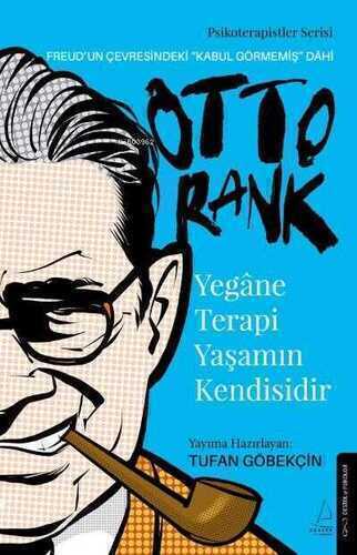 Yegane Terapi Yaşamın Kendisidir (Otto Rank)