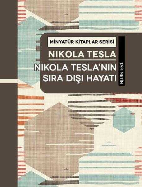 Nikola Tesla'nın Sıra Dışı Hayatı (Minyatür Kitaplar)