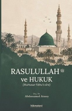 Rasulullah ve Hukuk (Muhtasar Fıkhu's Sire) — Abdussamed Atasoy