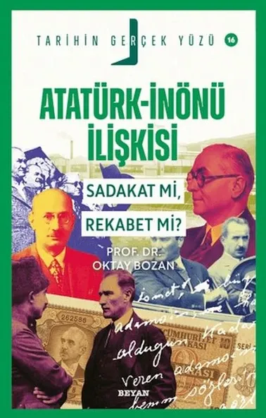 Atatürk-İnönü İlişkisi Sadakat mi, Rekabet mi?