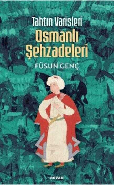 Tahtın Varisleri: Osmanlı Şehzadeleri