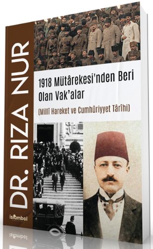 1918 Mütarekesi'nden Beri Olan Vak'alar  Millî Hareket ve Cumhûriyyet Tarîhi