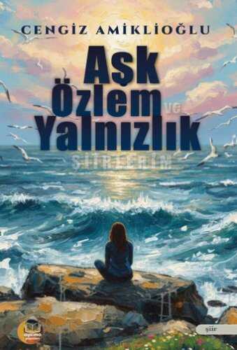 Aşk Özlem ve Yalnızlık Şiirlerim