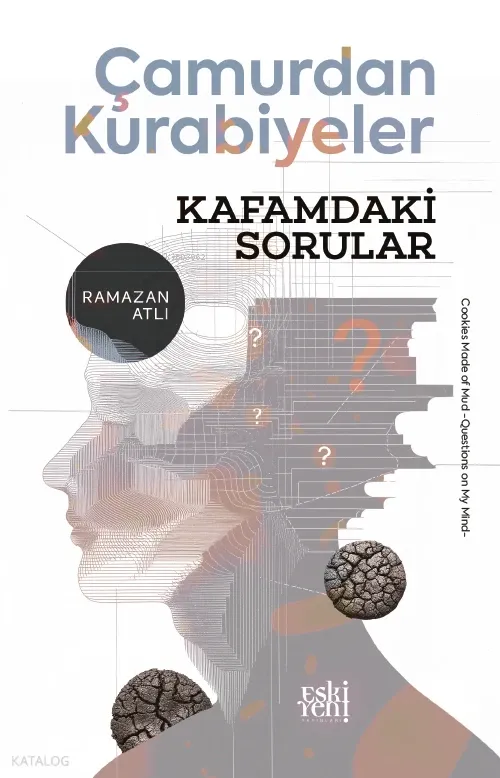 Çamurdan Kurabiyeler / Kafamdaki Sorular
