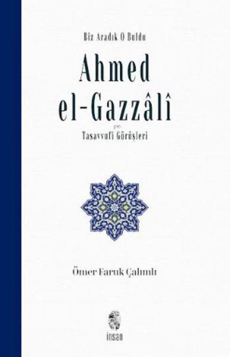 Ahmed el-Gazzâlî ve Tasavvufi Görüşleri
