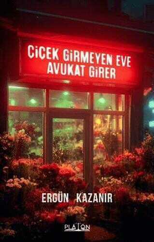 Çiçek Girmeyen Eve Avukat Girer