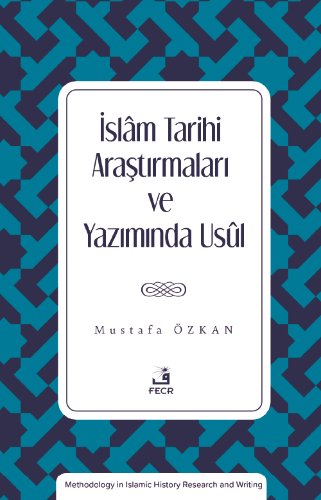 İslâm Tarihi Araştırmaları ve Yazımında Usûl