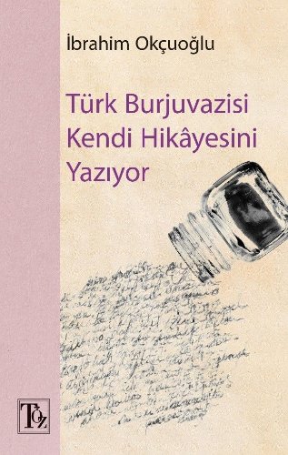 Türk Burjuvazisi Kendi Hikayesini Yazıyor