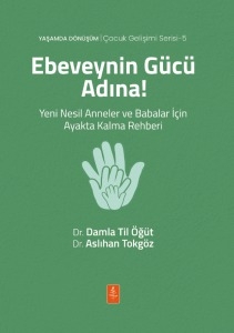 Ebeveynin Gücü Adına — Damla Til Öğüt, Aslıhan Tokgöz