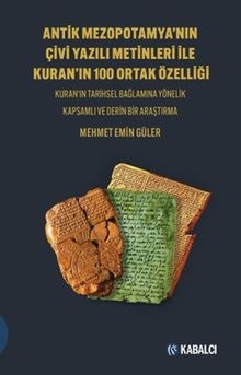 Antik Mezopotamya'nin Çi̇vi̇ Yazılı Meti̇nleri̇ İle Kuran'ın 100 Ortak Özelli̇ği̇