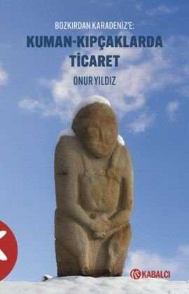 Kuman-Kıpçaklarda Ticaret Bozkırdan Karadeniz'e