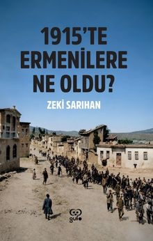 1915'te Ermenilere Ne Oldu?