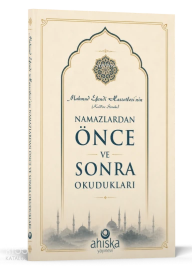 Mahmud Efendi Hazretlerinin Namazlardan Önce ve Sonra Okudukları