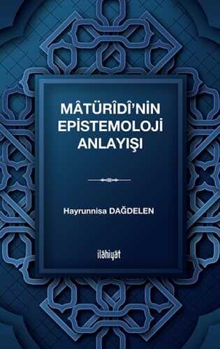 Matürîdî'nin Epistemoloji Anlayışı