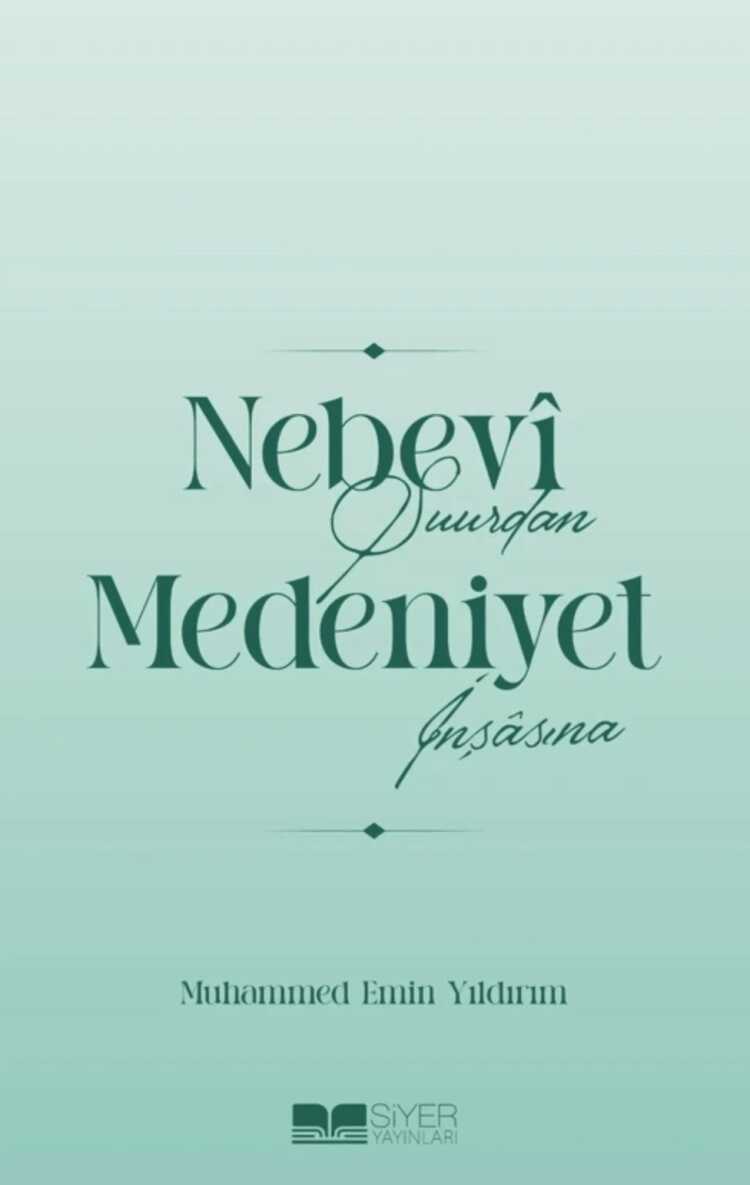 Nebevî Şuurdan Medeniyet İnşâsına