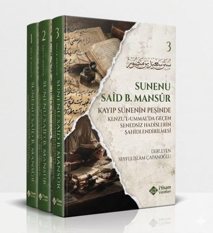 Süneni Said bin Mansur (3 Cilt Takım) / Kenzu'l Ummal'da Geçen Senedsiz Hadislerin Şahidlendirilmesi