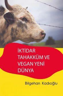 İktidar Tahakküm ve Vegan Yeni Dünya