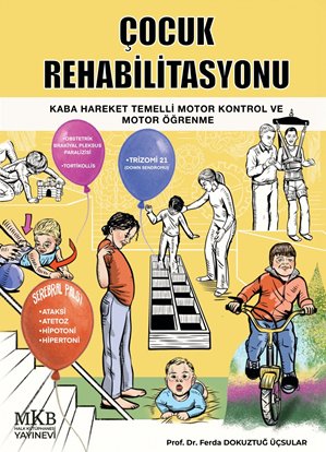 Çocuk Rehabilitasyonu / Kaba Hareket Temelli Motor Kontrol ve Motor Öğrenme — Prof. Dr. Ferda Dokuztuğ Üçsular