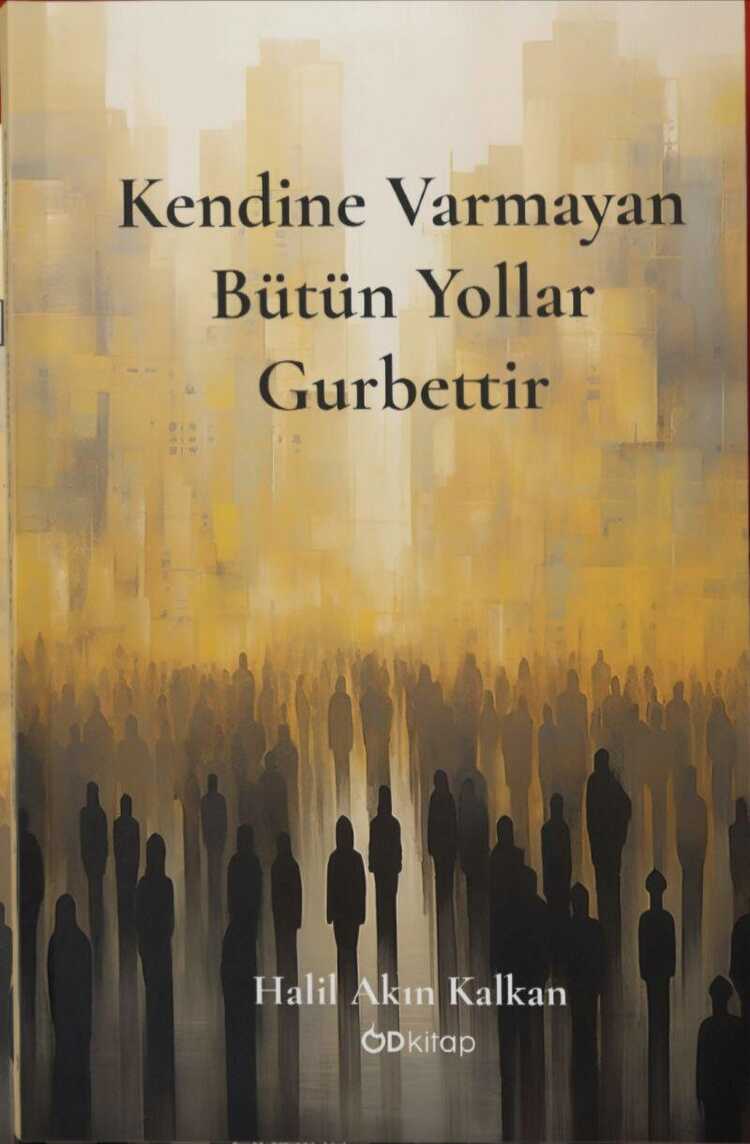 Kendine Varmayan Bütün Yollar Gurbettir