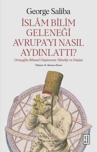 İslam Bilim Geleneği Avrupa'yı Nasıl Aydınlattı?  Ortaçağ'da Bilimsel Düşüncenin Yükselişi ve Düşüşü