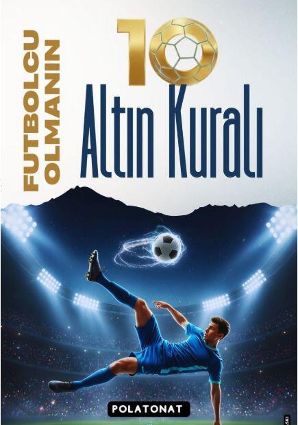 Futbolcu Olmanın 10 Altın Kuralı