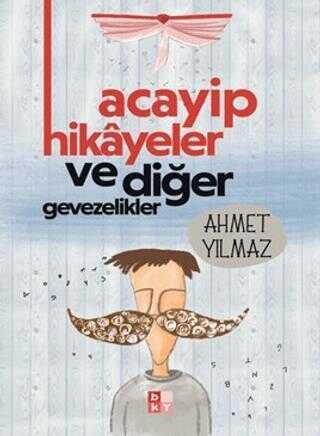 Acayip Hikâyeler ve Diğer Gevezelikler
