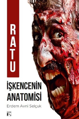 Ratu  İşkencenin Anatomisi